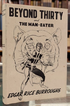 Item #106501 Beyond Thirty and The Man-Eater. Edgar Rice Burroughs