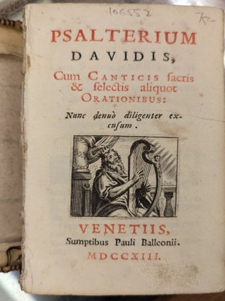Item #106552 Psalterium Davidis, Cum Canticis facris & selectis aliquot Orantionibus: Numc danuo...