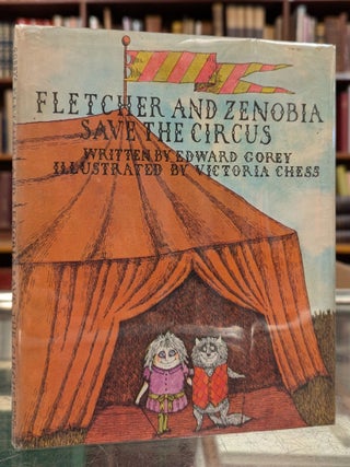Item #106877 Fletcher and Zenobia Save the Circus. Edward Gorey