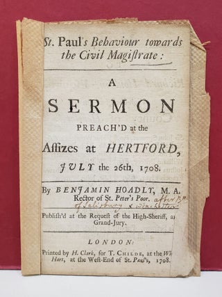 St. Paul's Behaviour towards the Civil Magistrate: A Sermon Preach'd at the Assizes at Hertford,...