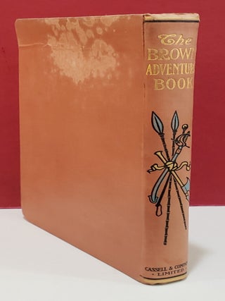 The Brown Adventure Book: A Collection of Stirring Scenes and Moving Accidents from The World of Adventure