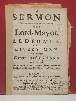 A Sermon Preach'd before the Right Honourable The Lord-Mayor, Aldermen, and Livery-Men, of the...
