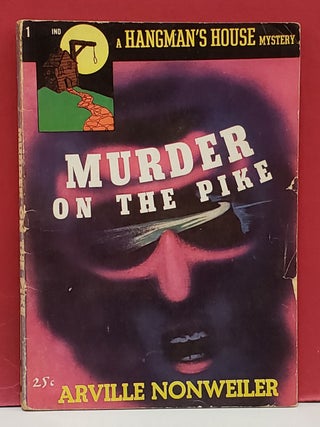 Item #107381 Murder on the Pike (A Hangman's House Mystery). Arville Nonweiler