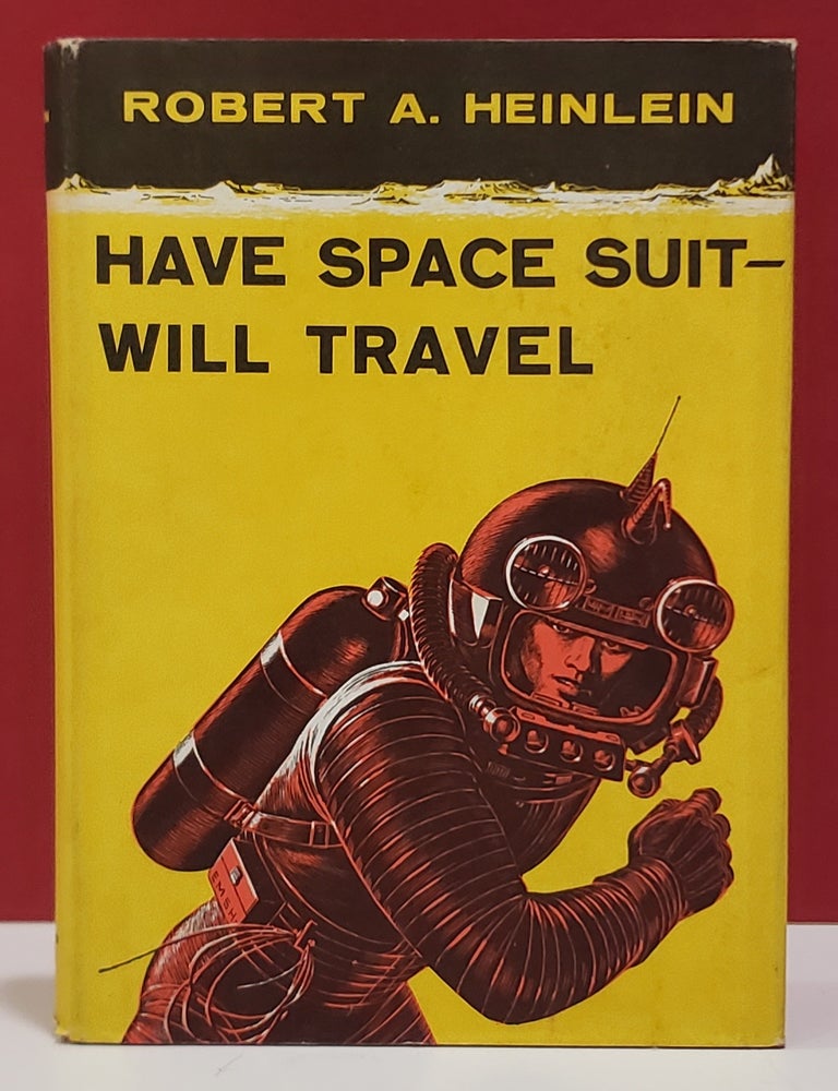 Item #107527 Have Spacesuit - Will Travel. Robert A. Heinlein.