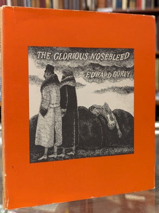 Item #108472 The Glorious Nosebleed. Edward Gorey