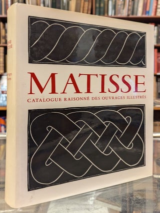 Henri Matisse: Catalogue raisonne des ouvrages illustres etabli. Claude Duthuit, Francoise Garnaud.