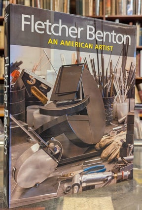 Item #110295 Fletcher Benton: An American Artist. Peter Selz Fletcher Benton, Jolei Leisegang,...