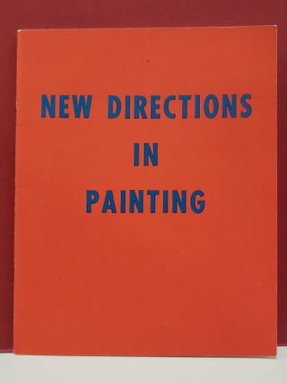 Item #110345 New Directions in Painting. Richard Diebenkorn Elmer Bischoff, David Park, Rico Lebrun
