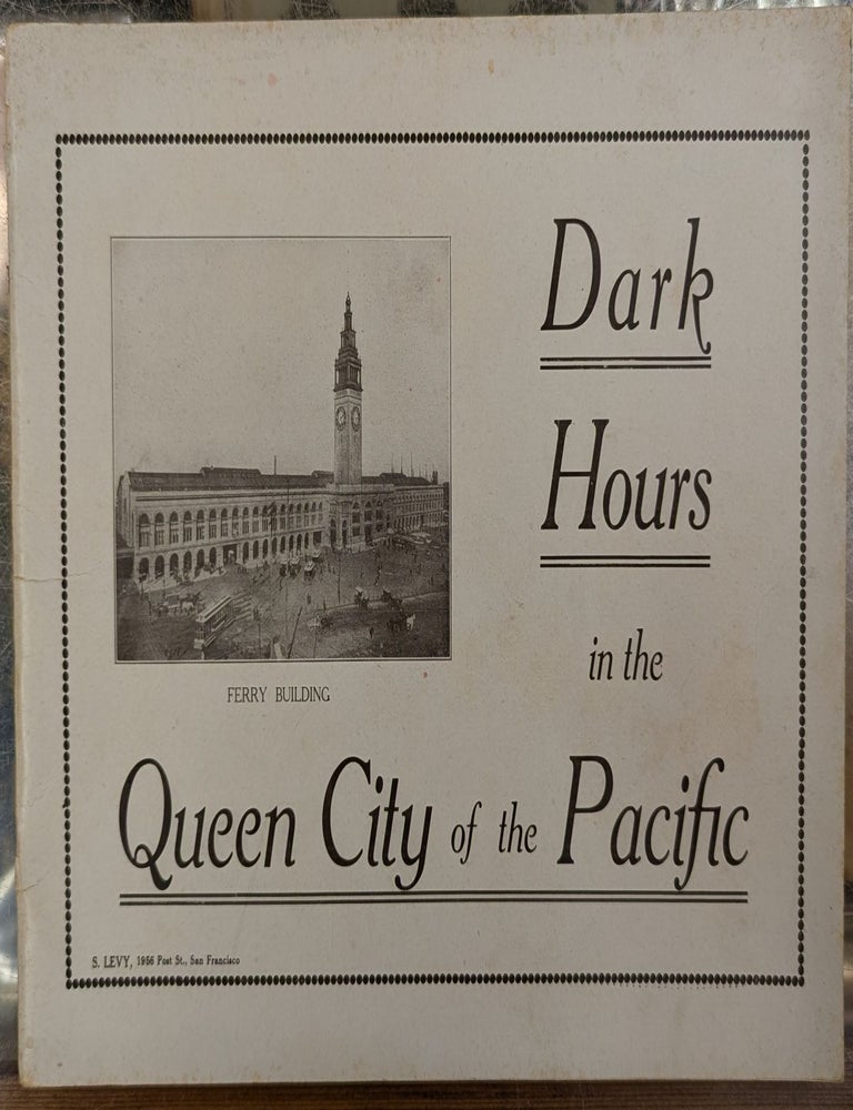 Item #110395 San Francisco, A City of Ruins: Dark Hours in the Queen City of the Pacific