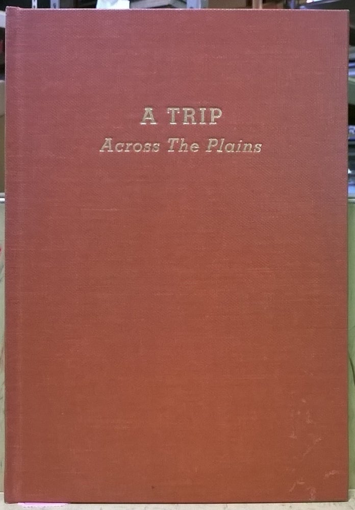 Item #1105352 A Trip Across the Plains and Life in California. Goe. Keller.