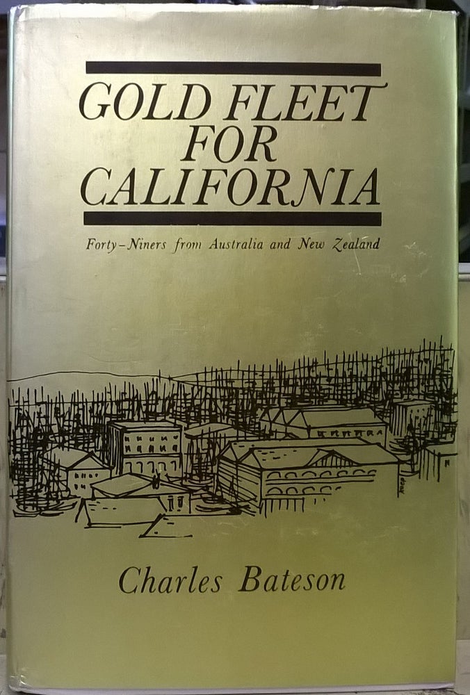 Item #1105368 Gold Fleet for California: Forty-Niners from Australia and New Zealand. Charles Bateson.