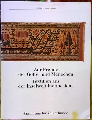 Item #1105414 Zur Freude det Gotter und Menschen Textilien aus der Inselwelt Indonesiens. Thomas...