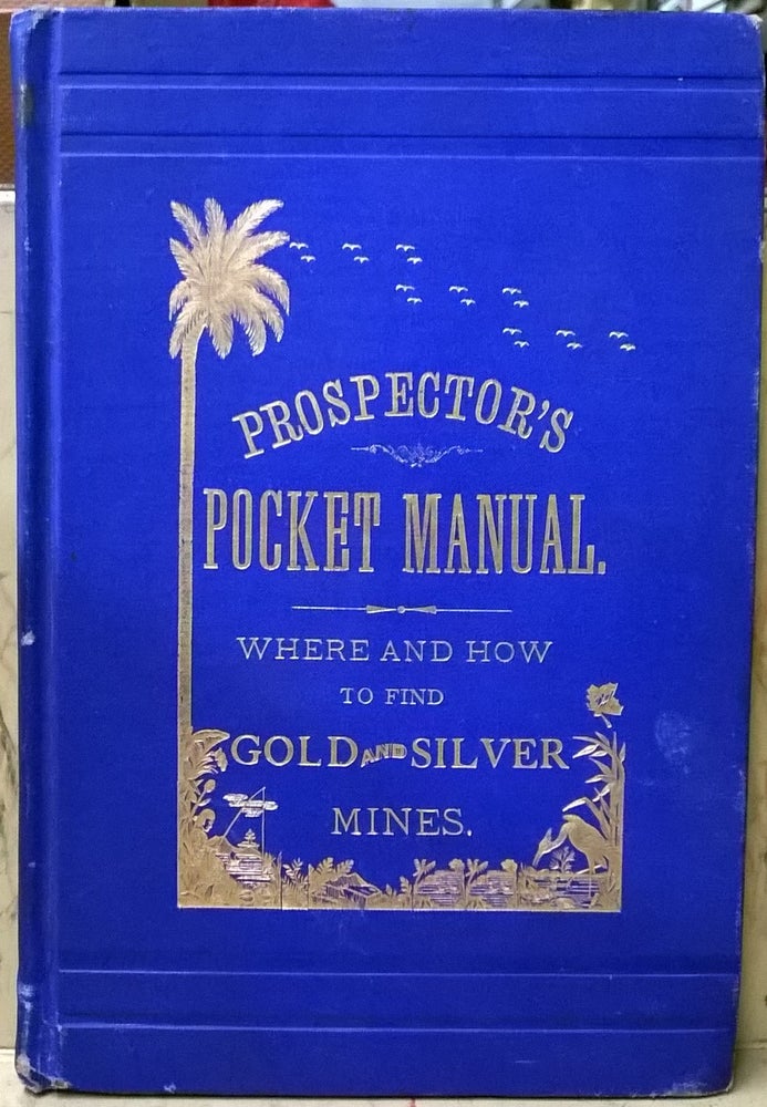 Item #1105444 Prospector's Pocket Manual: Where and How to Find Gold and Silver Mines. Henry R. Pomeroy.