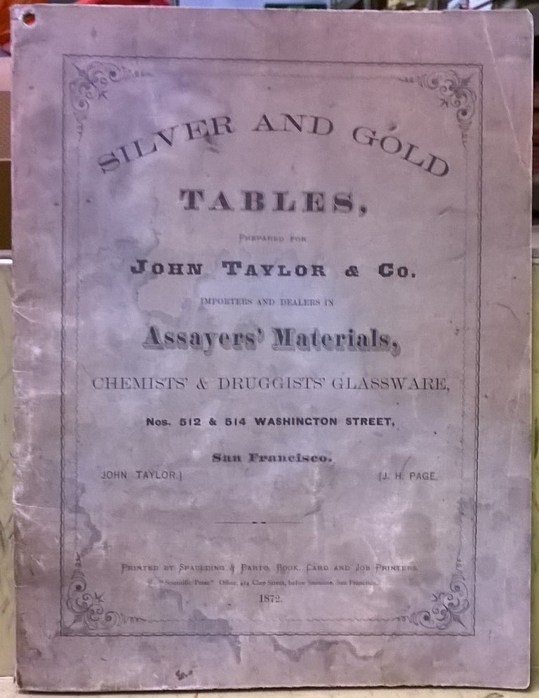 Item #1105454 Silver and Gold Tables, Prepared for John Taylor & co., Importers and Dealers in Assayers' Materials, Chemists' & Druggists' Glassware. John Taylor, co.