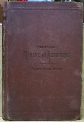Item #1105458 Practical Mining and Assaying, 2nd ed. Frederic Milton Johnson