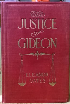 Item #1105504 The Justice of Gideon. Eleanor Gates