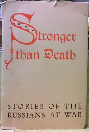 Item #1105513 Stronger Than Death: Stories of the Russians at War. Alexander Dovzhenko, Boris...