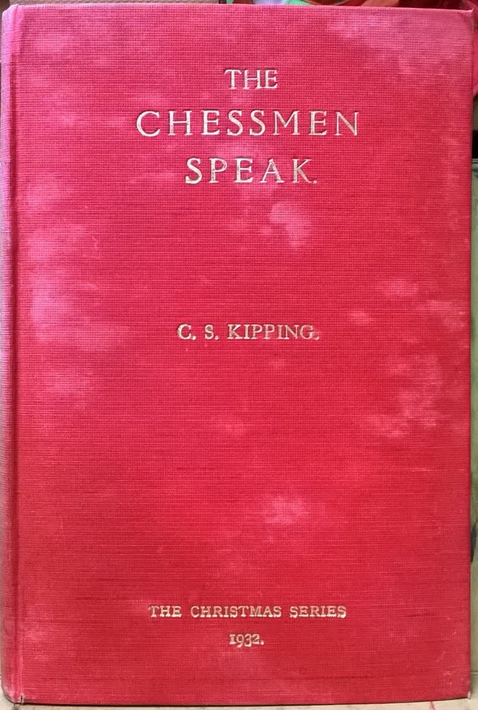 Item #1105575 The Chessmen Speak. C. S. Kipping, George Hume.