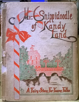 Item #1105588 Mr. Snippidoodle of Kandy Land. Eleanore M. Tucker