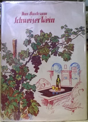 Item #1105592 Das Buch vom Schwizer Wein. A. Schellenberg