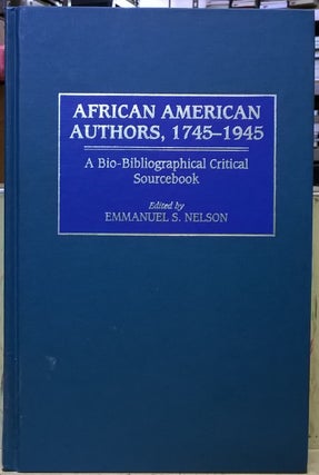 Item #1105629 African American Authors, 1745-1945: A Bio-Bibliographical Critical Sourcebook....