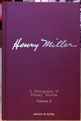 Item #1105669 Henry Miller: A Bibliography of Primary Sources, volume II: Addenda, Corrections...