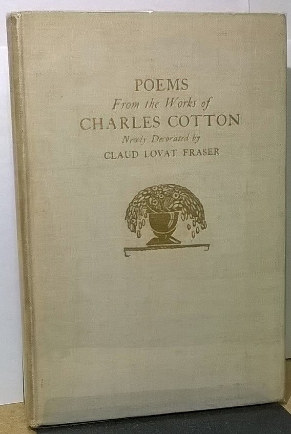 Item #1105673 Poems from the Works of Charles Cotton Newly Decorated by Claud Lovat Fraser. Charles Cotton.