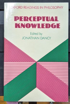 Item #1105894 Perceptual Knowledge. Jonathan Dancy