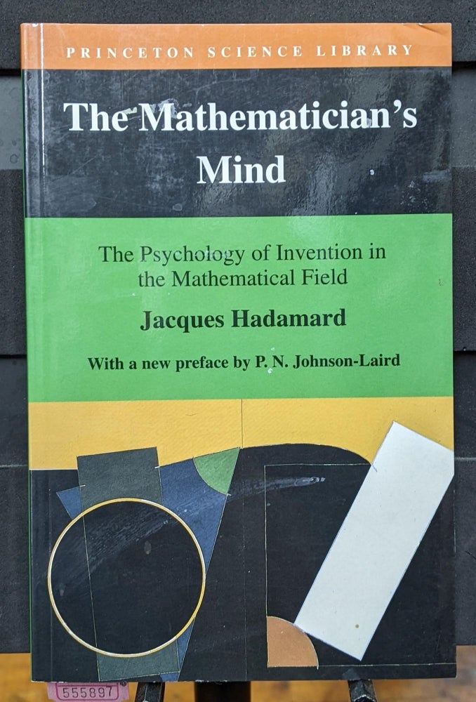 Item #1105897 The Mathematician's Mind: The Psychology of Invention in the Mathematical Field. Jacques Hadamard.