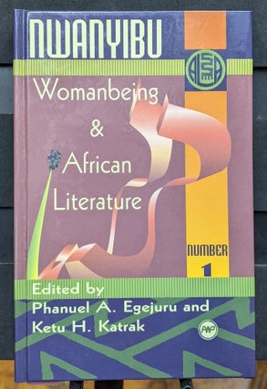 Item #1105900 Nwanyibu: Womanbeing & African Literature #1. Phanuel A. Egejuru, Ketu H. Katrak