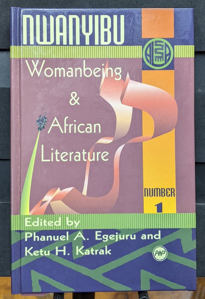 Item #1105900 Nwanyibu: Womanbeing & African Literature #1. Phanuel A. Egejuru, Ketu H. Katrak.