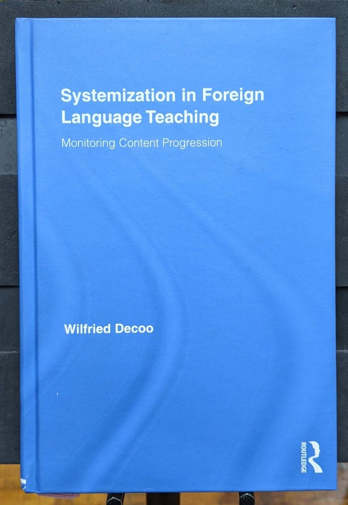 Item #1105902 Systemization in Foreign Language Teaching: Monitoring Content Progression. Wilfried Decoo.