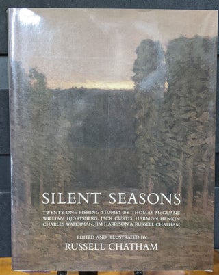 Item #1105915 Silent Seasons: Twenty-One Fishing Stories. Russell Chatham