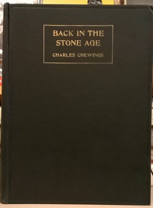 Item #1105951 Back in the Stone Age. Charles Chewings