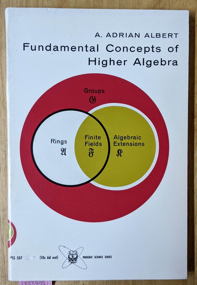 Item #1105995 Fundamental Concepts of Higher Algebra. A. Adrian Albert.