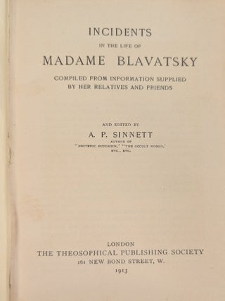 Incidents in the Life of Madame Blavatsky Compiled from Information Supplied by her Relatives and Friends.