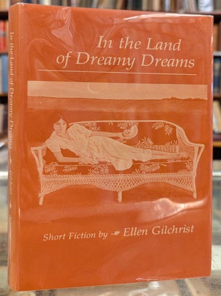Item #110663 In the Land of Dreamy Dreams. Ellen Gilchrist