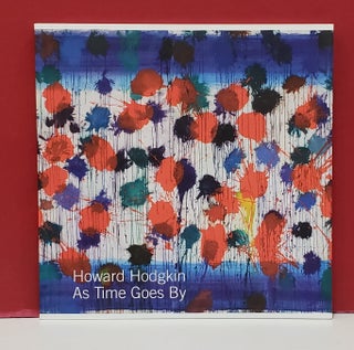 Item #110795 Howard Hodgkin - As Time Goes By. Carina Andres Thalmann Howard Hodgkin