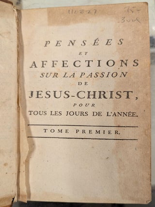 Pensees et Affections sur la Passion de Jesus-Christ, pour tous les Jours de l'Annee, tirees des divines Ecritures & des Saits Peres, 3 vol.
