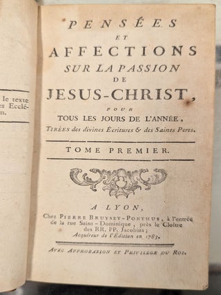 Pensees et Affections sur la Passion de Jesus-Christ, pour tous les Jours de l'Annee, tirees des divines Ecritures & des Saits Peres, 3 vol.