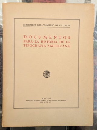 Item #110959 Documentos para la historia de la tipografia Americana (Biblioteca del Congreso de...