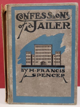 Item #1116688 Confessions of a Jailer. H. Francis Spencer