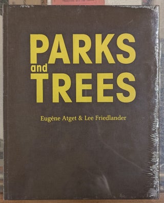 Item #111692 Parks and Trees. Eugene Atget, Lee Friedlander