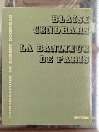 Item #112049 Le Banlieue de Paris. Blaise Cendrars, Robert Doisneau