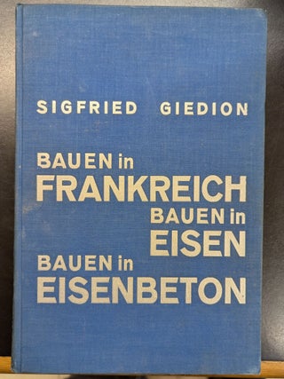 Bauen in Frankreich, Bauen in Eisen, Bauen in Eisenbeton, 2nd ed. Sigfried Giedion, Lazlo.