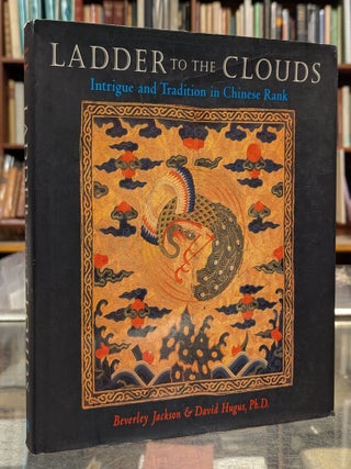 Item #112803 Ladder to the Clouds: Intrigue and Tradition in Chinese Rank. Beverley Jackson,...