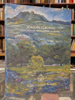 Item #112904 Joaquin Clausell y los Ecos del Impresionismo en Mexico