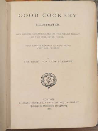 Good Cookery Illustrated and Recipes Communicated by the Welsh Hermit of the Cell of St. Gover