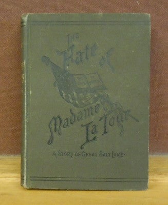 Item #1135036 The Fate of Madame La Tour: A Story of Great Salt Lake. Mrs A. G. Paddock.