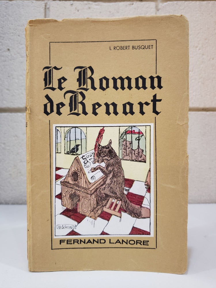 Item #1135164 Le Roman de Renart: Poème satirique du Moyen Age. L. Robert Busquet.